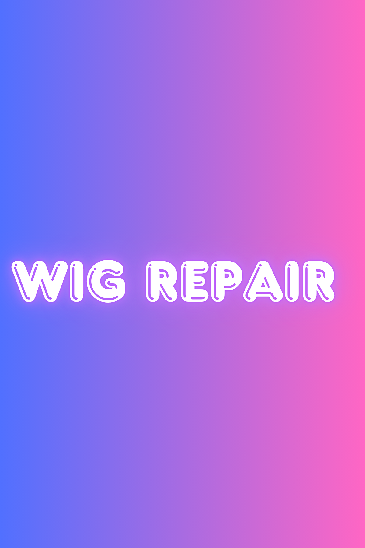 BRING YOUR WIGS TO BE REPAIRED