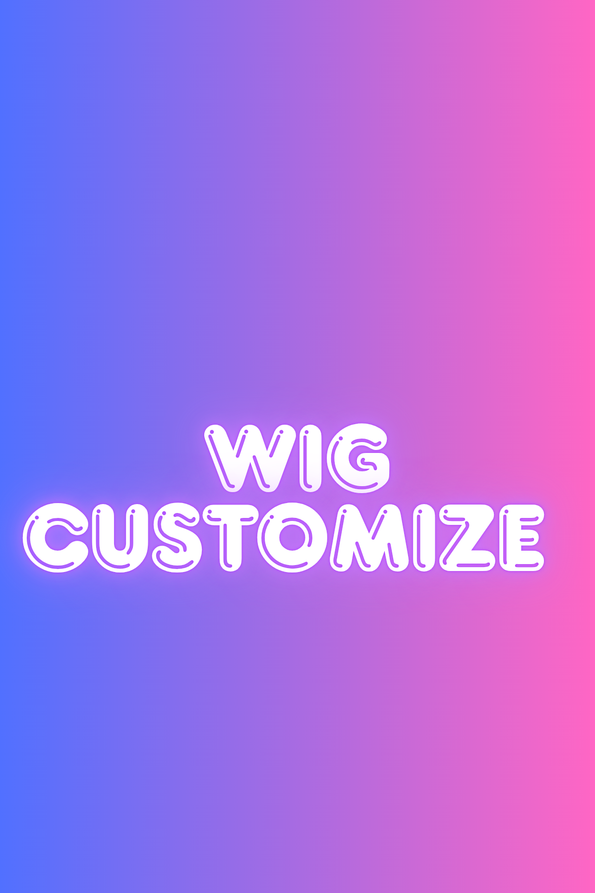 BRING YOUR OWN WIG TO BE CUSTOMIZED